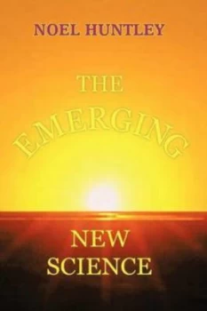 Image of The Emerging New Science by Noel Huntley Book