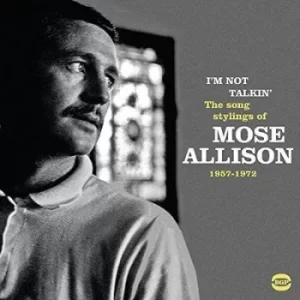 image of Im Not Talkin The Song Stylings of Mose Allison 1957-1972 by Mose Allison CD Album