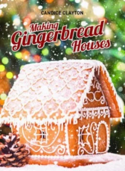 Image of Making Gingerbread Houses by Candice Clayton Book