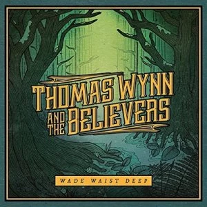 image of Wade Waist Deep by Thomas Wynn and the Believers CD Album