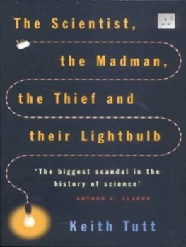 Image of The Scientist the Madman the Thief and Their Lightbulb by Keith Tutt Paperback
