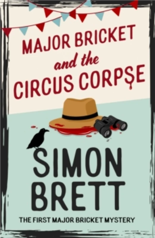 Image of Major Bricket and the Circus Corpse : The first mystery in an unputdownable new cosy crime series Hardback