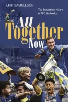 Image of All Together Now : The Extraordinary Story of AFC Wimbledon