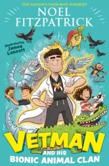 Image of Vetman and his Bionic Animal Clan : An amazing animal adventure from the nations favourite Supervet