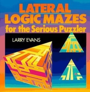 Image of Lateral Logic Mazes for the Serious Puzzler by Larry Evans Paperback