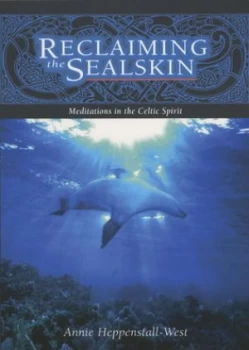 Image of Reclaiming the Sealskin by Annie Heppenstall-West Book