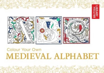 Image of Colour Your Own Medieval Alphabet by British Library Paperback