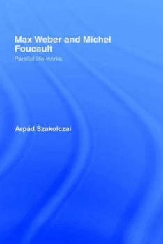 Image of Max Weber and Michel Foucault by Arpad Szakolczai
