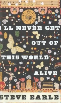 Image of Ill Never Get Out of This World Alive by Steve Earle Paperback