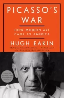 Image of Picasso's War : How Modern Art Came to America
