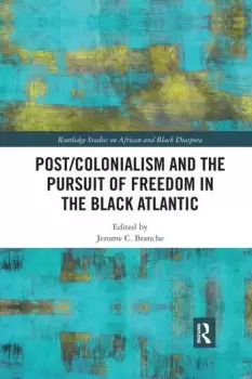 Image of Post/Colonialism and the Pursuit of Freedom in the Black Atlantic