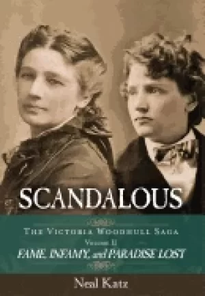 Image of scandalous the victoria woodhull saga volume two fame infamy and paradise