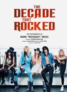 Image of The Decade That Rocked : The Photography Of Mark Weissguy Weiss