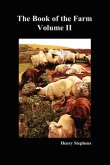 Image of The Book of the Farm: Detailing the Labours of the Farmer, Steward, Plowman, Hedger, Cattle-man, Shepherd, Field-worker, and Dairymaid : v. 2