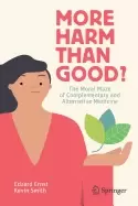 Image of more harm than good the moral maze of complementary and alternative medicin