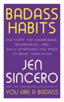 Image of Badass Habits : Cultivate the Awareness, Boundaries, and Daily Upgrades You Need to Make Them Stick: #1 New York Times best-selling author of You Are