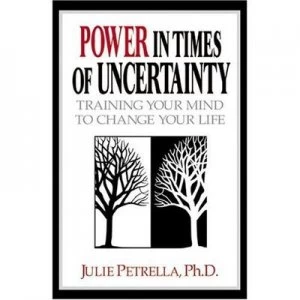 Image of Power in Times of Uncertainty by Julie Petrella Ph D Paperback