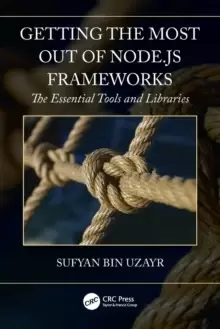 Image of Getting the Most out of Node.js Frameworks : The Essential Tools and Libraries