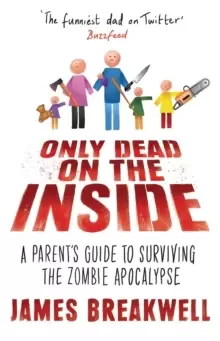 Image of Only Dead on the Inside : A Parent's Guide to Surviving the Zombie Apocalypse