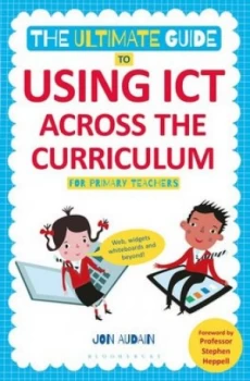 Image of The Ultimate Guide to Using Ict across the Curriculum by Jon Audain Book