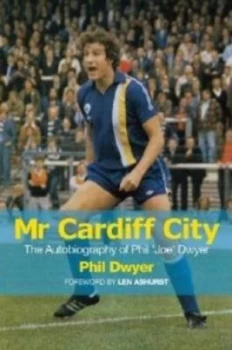 Image of Mr Cardiff City by Phil Dwyer and James Leighton Hardback