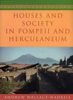 Image of Houses and Society in Pompeii and Herculaneum by Andrew Wallace-Hadrill Paperback