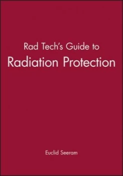 Image of Rad Techs Guide to Radiation Protection by Euclid Seeram Paperback