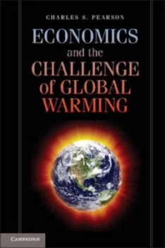 Image of Economics and the Challenge of Global Warming by Charles S. Pearson Hardback