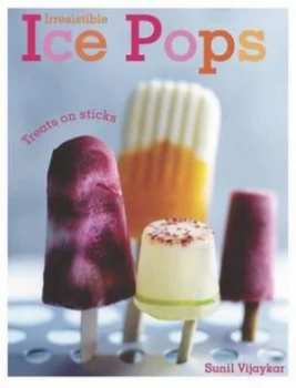 Image of Irresistible Ice Pops by Sunil Vijayakar Hardback