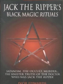 Image of Jack the Rippers Black Magic Rituals by Ivor J Edwards Hardback