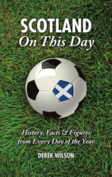 Image of Scotland on This Day by Derek Wilson Hardback