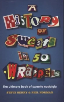 Image of A History of Sweets in 50 Wrappers by Steve Berry Hardback