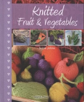 Image of Knitted Fruit and Vegetables by Susie Johns Hardback