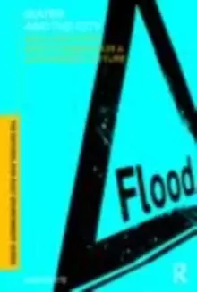 Image of Water and the City : risk, resilience and planning for a sustainable future
