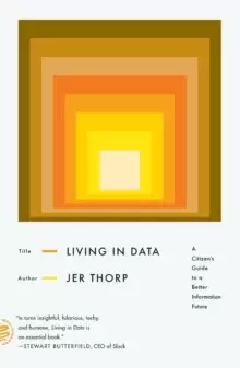 Image of Living in Data : A Citizen's Guide to a Better Information Future