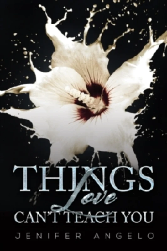 Image of Things Love Can't Teach You. Paperback. By Jenifer Angelo Books