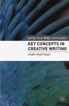Image of Key concepts in creative writing by Matt Morrison