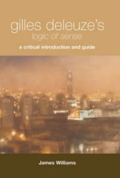 Image of Gilles Deleuzes Logic of Sense by James Williams Paperback