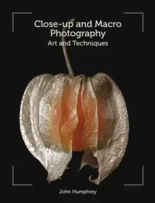 Image of Close-Up and Macro Photography : Art and Techniques