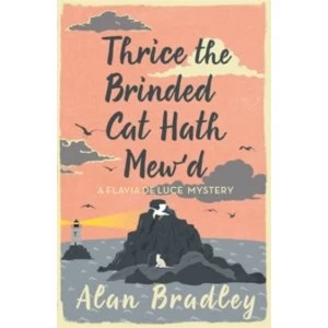 Image of Thrice the Brinded Cat Hath Mew'd : A Flavia de Luce Mystery Book 8