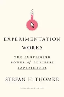Image of Experimentation Works : The Surprising Power of Business Experiments