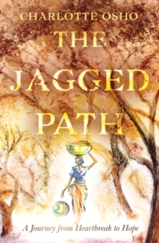 Image of The Jagged Path : A Journey From Heartbreak to Hope Paperback / softback