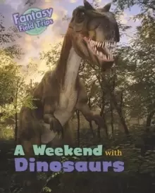Image of A Weekend with Dinosaurs : Fantasy Field Trips