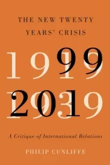 Image of The New Twenty Years' Crisis : A Critique of International Relations, 1999-2019