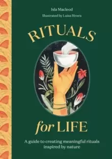 Image of Rituals for Life : A guide to creating meaningful rituals inspired by nature
