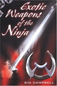 Image of Exotic Weapons of the Ninja by Sid Campbell Paperback