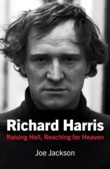 Image of Richard Harris : Raising Hell and Reaching for Heaven