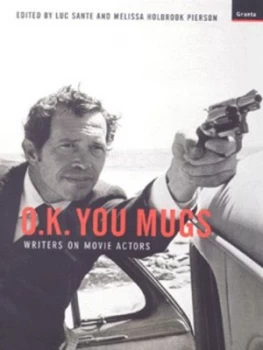 Image of O.K. You Mugs by Luc Sante and Melissa Holbrook Pierson Book
