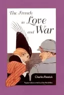 Image of french in love and war popular culture in the era of the world wars