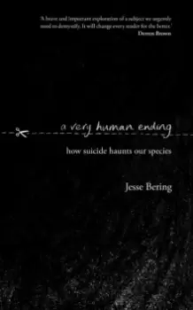 Image of A Very Human Ending : How suicide haunts our species